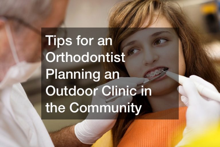 Tips for an Orthodontist Planning an Outdoor Clinic in the Community