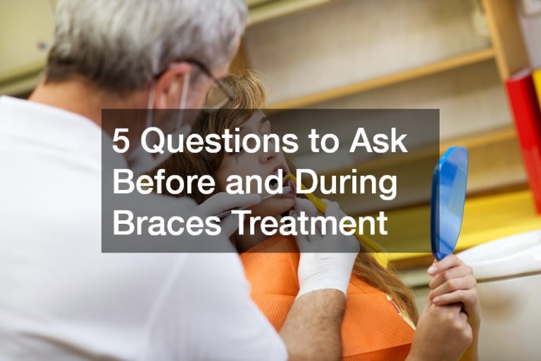 5 Questions to Ask Before and During Braces Treatment