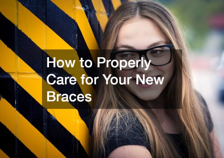 How to Properly Care for Your New Braces
