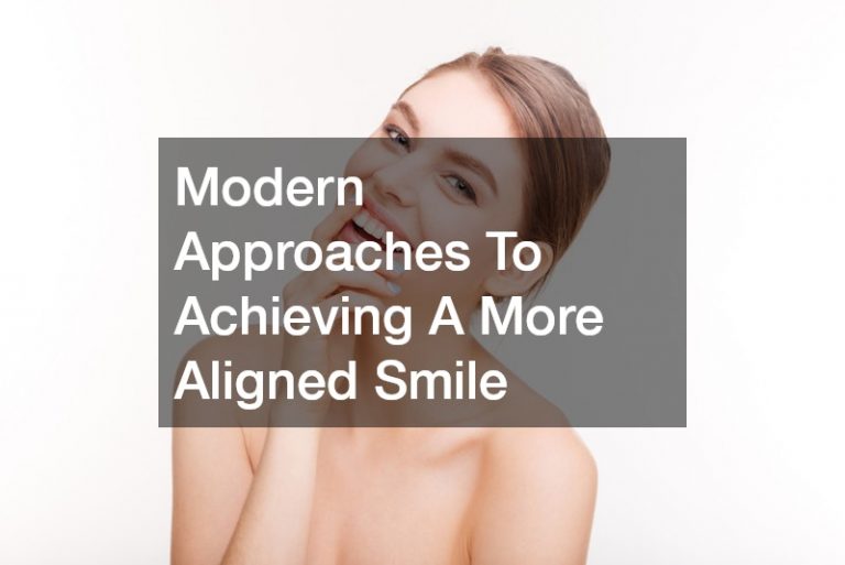 Modern Approaches To Achieving A More Aligned Smile